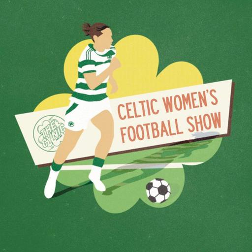 The Celtic Women’s Football Show - Season Preview 2025/26