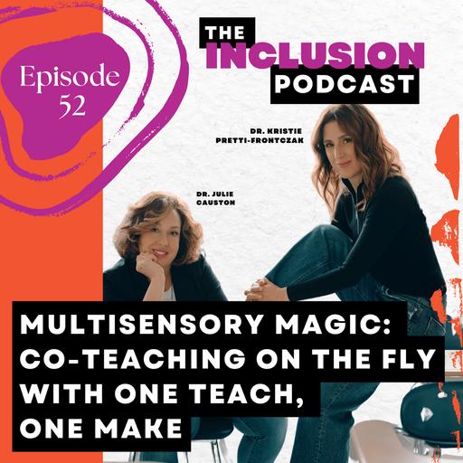 Ep. 52 Multisensory Magic: Co-Teaching On the Fly with One Teach, One Make