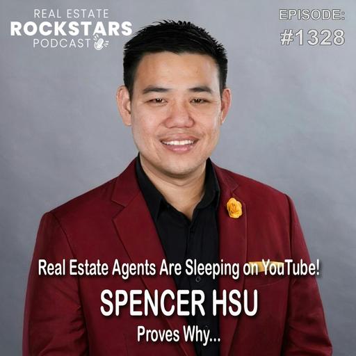 1328: Real Estate Agents Are Sleeping on YouTube! Spencer Hsu Proves Why...