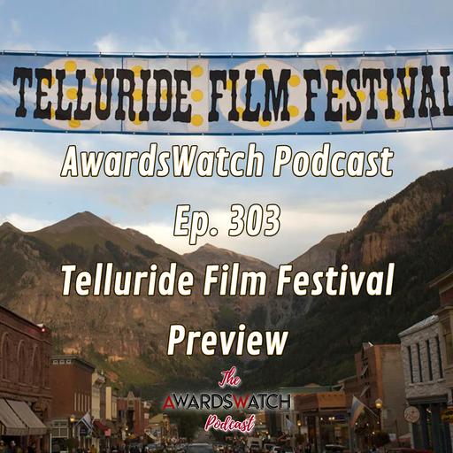 Ep. 303 - 52nd Telluride Film Festival Preview