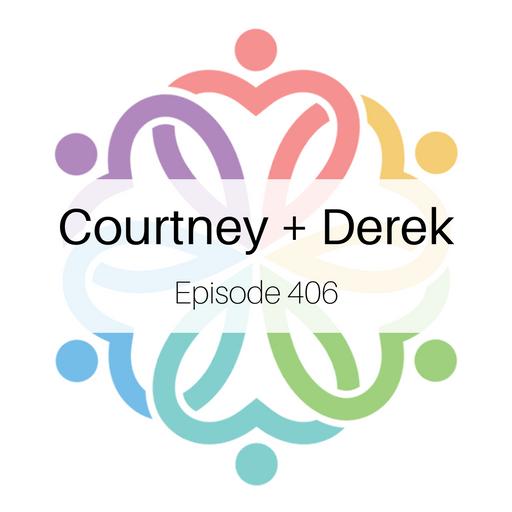 Ep 406 - Courtney + Derek