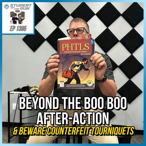 Beyond the Boo Boo After-Action & Beware Counterfeit Tourniquets | SOTG 1305