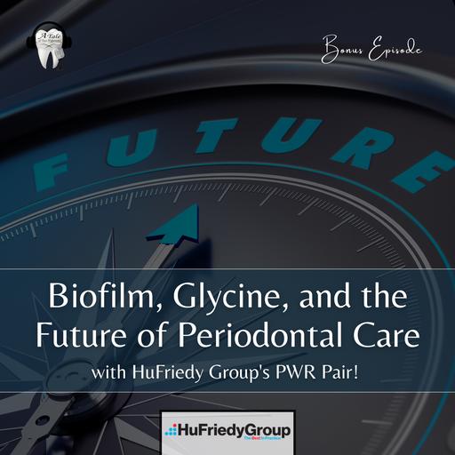 Biofilm, Glycine, and the Future of Periodontal Care with HuFriedy Group's PWR Pair!