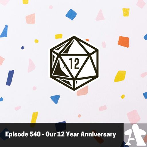 Episode 540 - Our 12 Year Anniversary