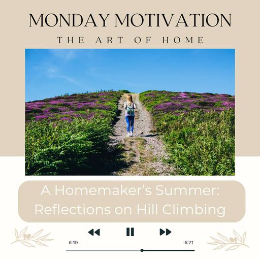 Monday Motivation #31 | A Homemaker's Summer; Reflections on Hill Climbing
