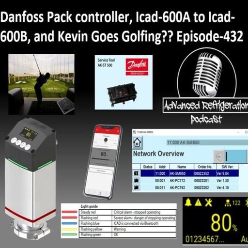 Danfoss Pack controller, Icad-600A to Icad-600B, and Kevin Goes Golfing- Episode-432 Video