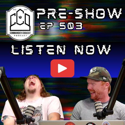 CCO Pre-Show, Ep 503 - A Preview to the DIRTIEST Deck Ever?