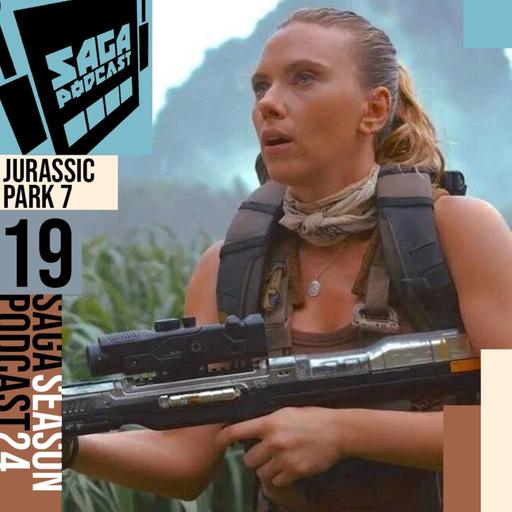Saga Podcast S24E19 - Jurassic World Rebirth