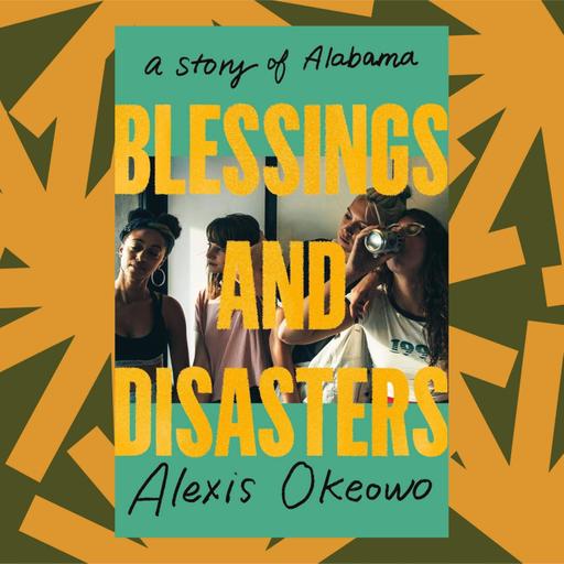 Alexis Okeowo’s ‘Blessings and Disasters’ is an ode to Alabama’s complicated history