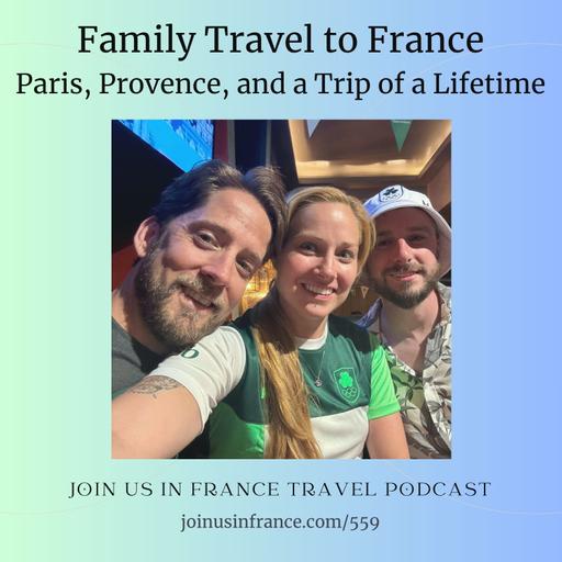 Family Travel to France: Paris, Provence, and a Trip of a Lifetime