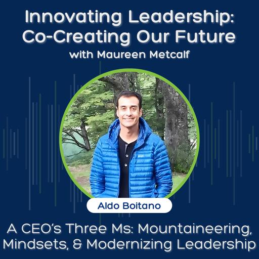 S3 Ep 2 - A CEO’s Three Ms: Mountaineering, Mindsets, and Modernizing Leadership