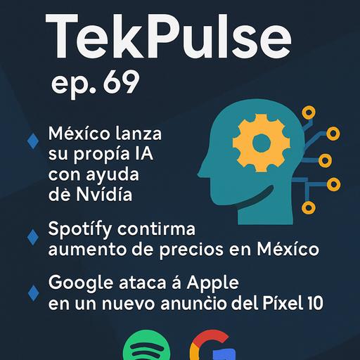 Episode 69: TekPulse Ep. 69: México lanza su propia IA con ayuda de Nvidia