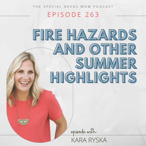 Fire Hazards & Other Summer Highlights