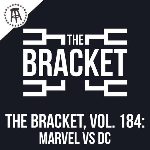 Marvel Vs DC, Who Has The Best Superhero? (The Bracket, Vol. 184)