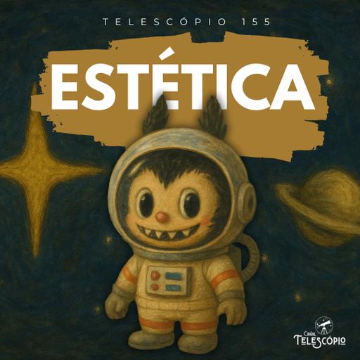 Estética | Telescópio 155