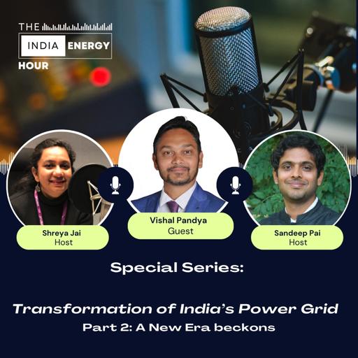 Transformation of India’s Power Grid. Part 2: A New Era beckons | ft. Vishal Pandya
