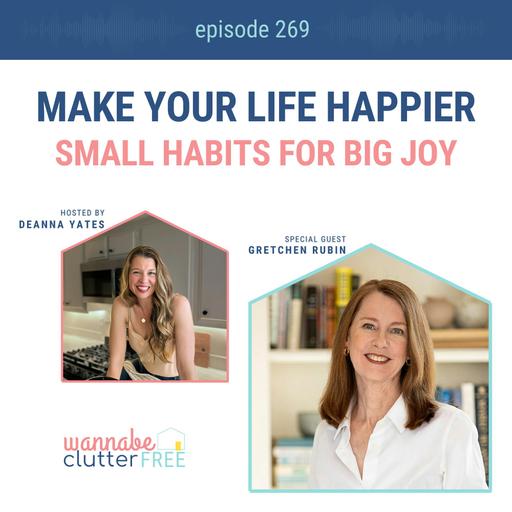 Make Your Life Happier: Small Habits for Big Joy with Gretchen Rubin (Ep 269)