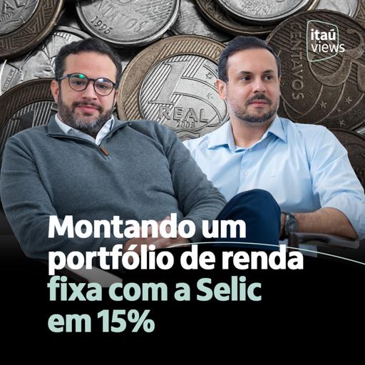 T7 #34 | Montando um portfólio de renda fixa com a Selic em 15%