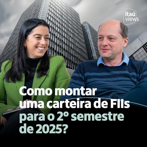 T7 #33 | Como montar uma carteira de FIIs para o 2º semestre de 2025?