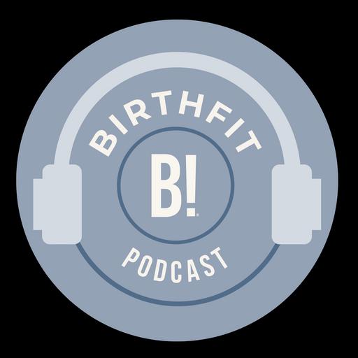 BIRTHFIT Podcast Episode 249: Mackenzie Momper, Well-fed Momma Method