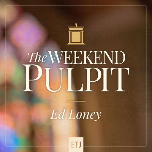 The Weekend Pulpit: "What Will You Do When Your Day Comes?" By Ed Loney