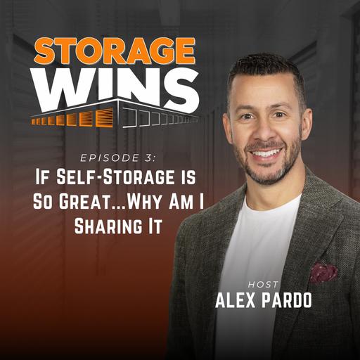 EP03: If Self-Storage is So Great...Why Am I Sharing It