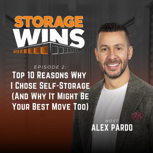 EP02: Top 10 Reasons Why I Chose Self-Storage (And Why It Might Be Your Best Move Too)