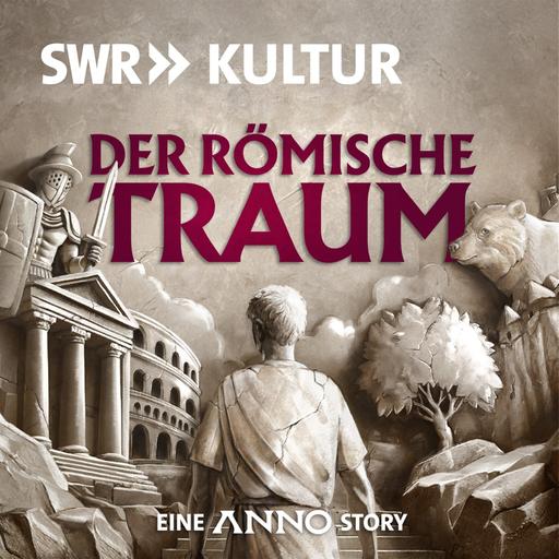 Podcast-Tipp: Der römische Traum – Eine Anno-Story