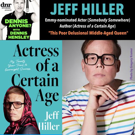 Actor/Author Jeff Hiller (Actress of a Certain Age): "This Poor Delusional Middle-Aged Queen"