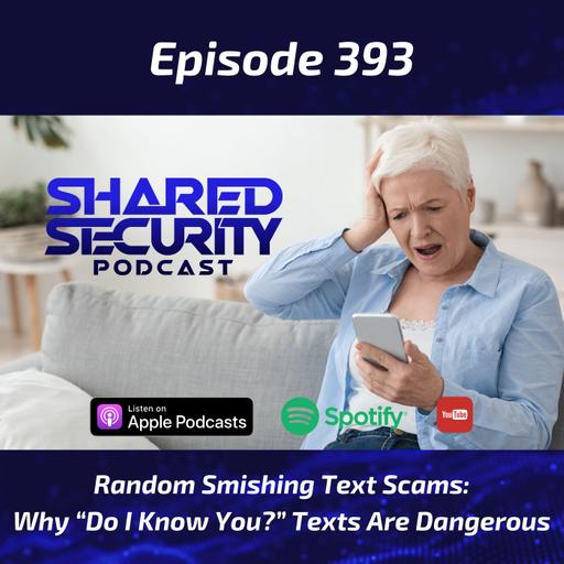Random Smishing Text Scams: Why “Do I Know You?” Texts Are Dangerous