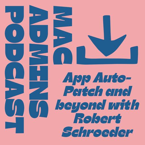 Episode 425: App Auto-Patch and Beyond with Robert Schroeder