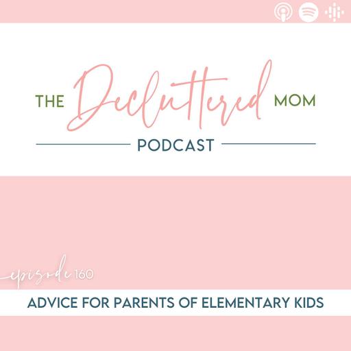 160: Advice for Parents of Elementary Kids