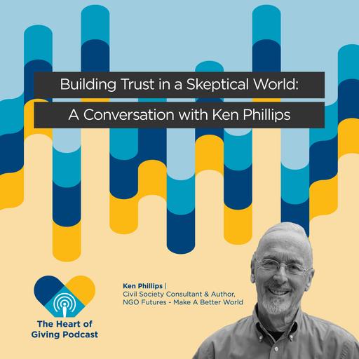 Building Trust in a Skeptical World: A Conversation with Ken Phillips