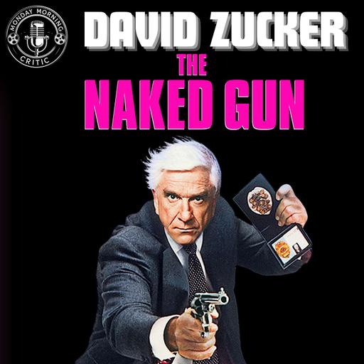 Episode 562 |"The Naked Gun" and "Airplane" | Director: David Zucker