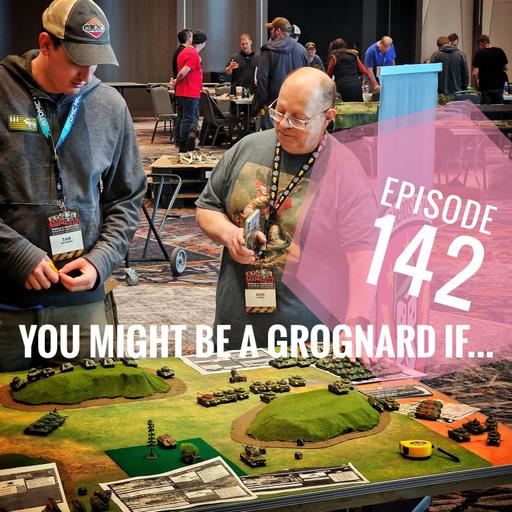 Episode 142 - You Might Be a Grognard If…