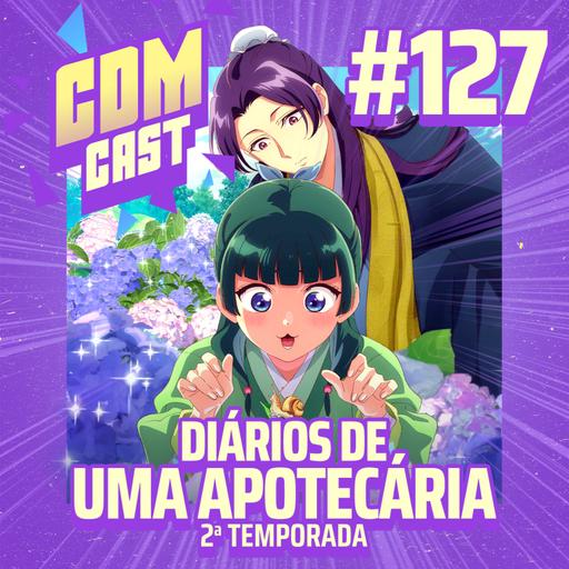 #127 Os Diários de uma Apotecária S2: traumas, conspirações e o sapão do Jinshi