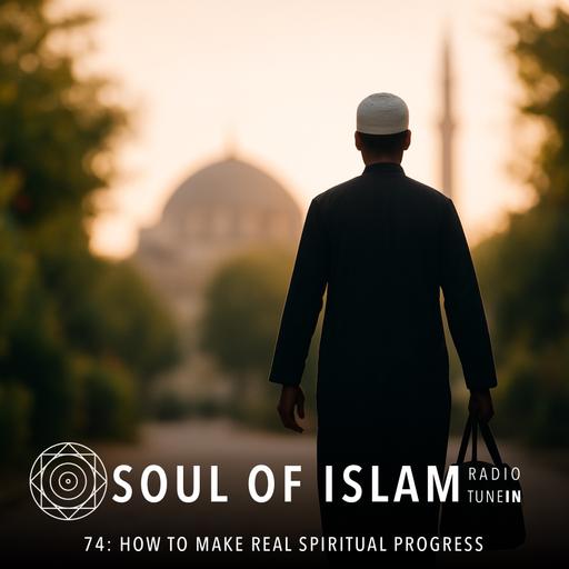74 | How to Make Real Spiritual Progress
