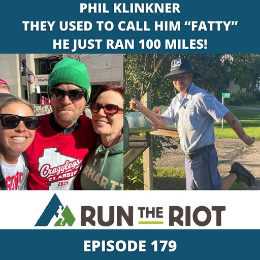 EP179 - Phil Klinkner - They Used to Call Him “Fatty” — He Just Ran 100 Miles