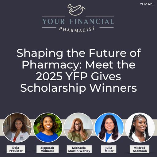 YFP 419: Shaping the Future of Pharmacy: Meet the 2025 YFP Gives Scholarship Winners