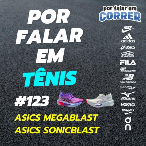 Por Falar em Tênis 123 - Megablast e Sonicblast da Asics