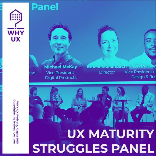 Why UX? 56# UX Maturity Struggles Panel - Case 1