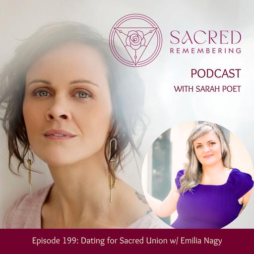 Ep 199 Dating for Sacred Union with Emilia Nagy