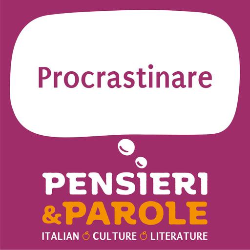 169. Procrastinare