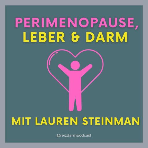 Perimenopause, Leber & Darm - eine ganzheitliche Sicht mit Lauren Steinman
