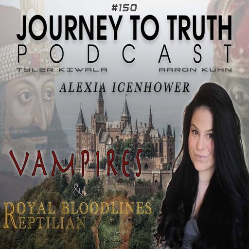 EP 150 - Alexia Icenhower - Vampires - Reptilians & Royal Bloodlines