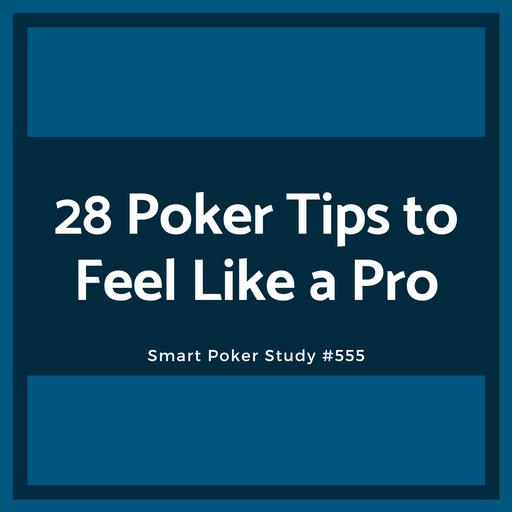 28 Poker Tips to Feel Like a Pro #555