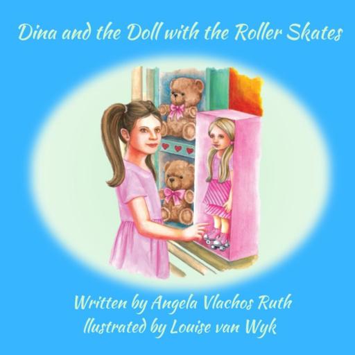 Dina and the Doll with the Roller Skates - by Angela Vlachos Ruth