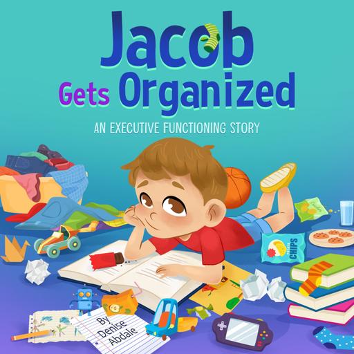 Jacob Gets Organized - by Denise Abdale