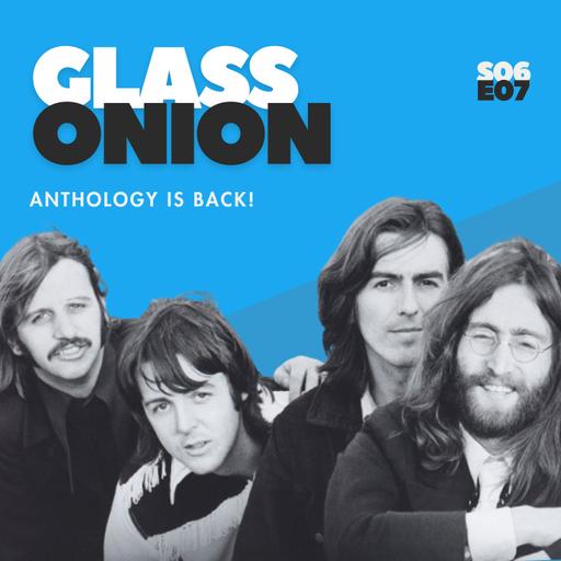 S06 E07 - Anthology Is Back!