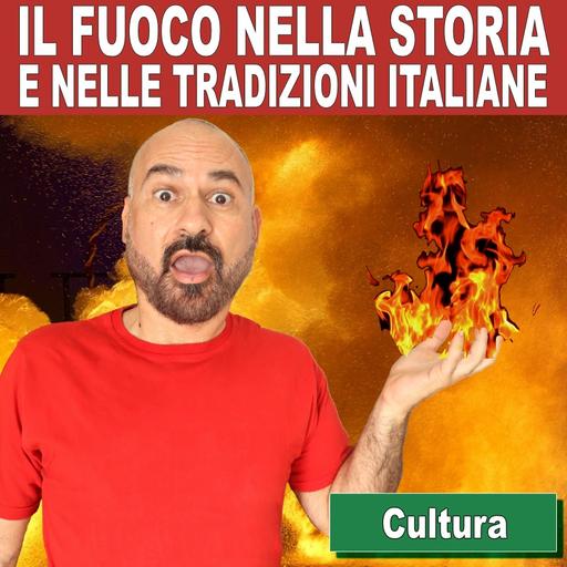 155: Il fuoco nella storia e nelle tradizioni italiane